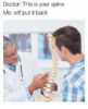 doctor-this-is-your-spine-me-wtf-put-it-back-27006269.png