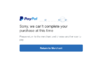 paypal-sorry-cant-complete-your-purchase-at-this-time.png