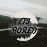 ItsBored